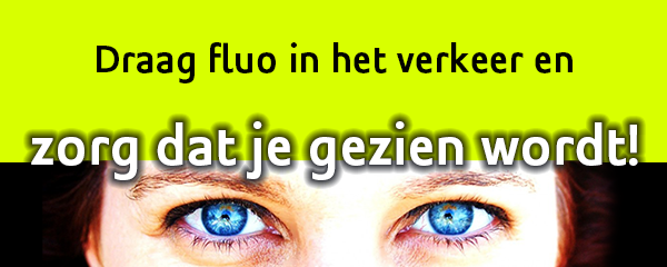 Draag fluo in het verkeer en zorg dat je gezien wordt!